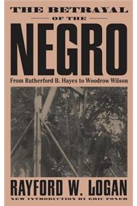 Betrayal of the Negro, from Rutherford B. Hayes to Woodrow Wilson