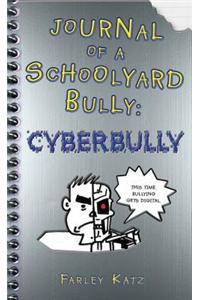 Journal of a Schoolyard Bully: Cyberbully