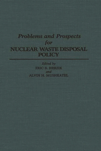 Problems and Prospects for Nuclear Waste Disposal Policy