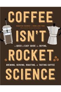 Coffee Isn't Rocket Science