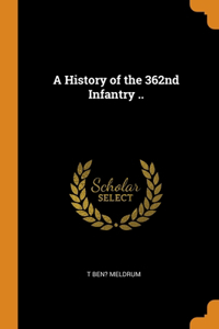 History of the 362nd Infantry ..