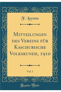 Mitteilungen Des Vereins FÃ¼r Kaschubische Volkskunde, 1910, Vol. 1 (Classic Reprint)