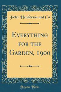 Everything for the Garden, 1900 (Classic Reprint)