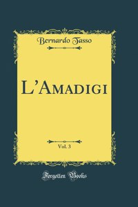 L'Amadigi, Vol. 3 (Classic Reprint)