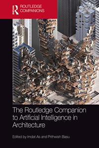 Routledge Companion to Artificial Intelligence in Architecture
