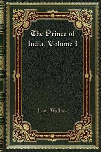 The Prince of India. Volume I