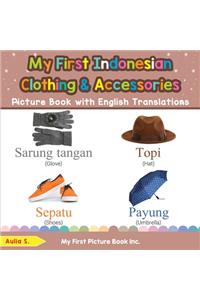 My First Indonesian Clothing & Accessories Picture Book with English Translations