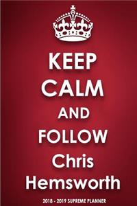 Keep Calm and Follow Chris Hemsworth 2018-2019 Supreme Planner