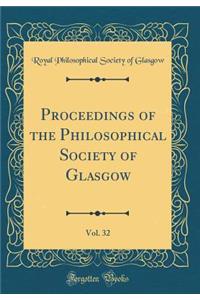 Proceedings of the Philosophical Society of Glasgow, Vol. 32 (Classic Reprint)