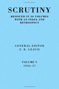 Scrutiny: A Quarterly Review vol. 5 1936-37: Volume 5, 1936-37