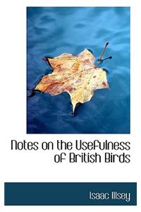 Notes on the Usefulness of British Birds