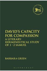 David's Capacity for Compassion: A Literary-Hermeneutical Study of 1 - 2 Samuel