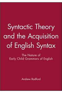 Syntactic Theory and the Acquisition of English Syntax