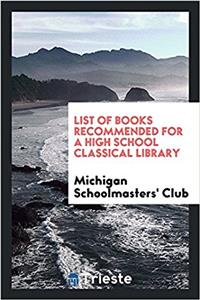 LIST OF BOOKS RECOMMENDED FOR A HIGH SCH
