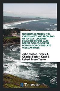 The Bross Lectures 1921; Christianity and Problems of To-Day