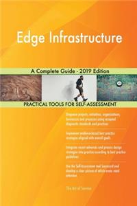 Edge Infrastructure A Complete Guide - 2019 Edition