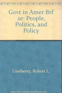 Govt in Amer Brf 2e: People, Politics, and Policy