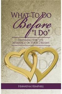 What to Do Before, I Do