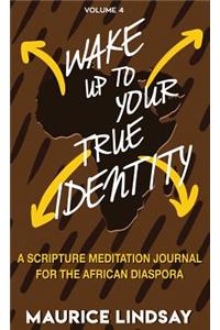 Wake Up To Your True Identity: A Scripture Meditation Journal For The African Diaspora
