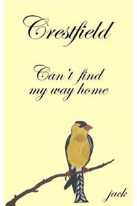 Crestfield can't find my way home