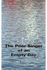 Poor Singer of an Empty Day