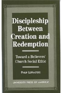Discipleship Between Creation and Redemption