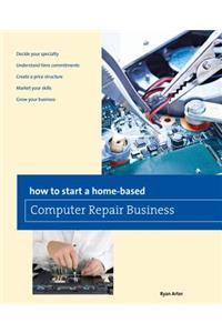 How to Start a Home-based Computer Repair Business
