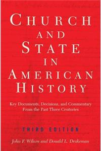 Church and State in American History: Key Documents, Decisions, and Commentary from the Past Three Centuries