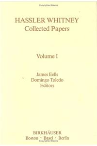 Hassler Whitney Collected Papers Volume I