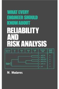 What Every Engineer Should Know about Reliability and Risk Analysis