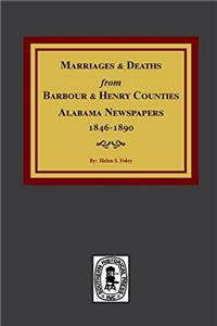Barbour and Henry Counties, Alabama Newspapers, 1846-1890, Marriages and Deaths from.