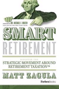 Smart Retirement: Discover the Strategic Movement Around Retirement Taxation(tm)