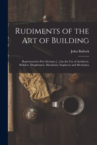 Rudiments of the Art of Building