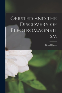 Oersted and the Discovery of Electromagnetism