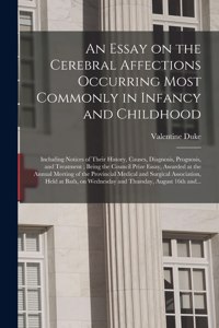 Essay on the Cerebral Affections Occurring Most Commonly in Infancy and Childhood