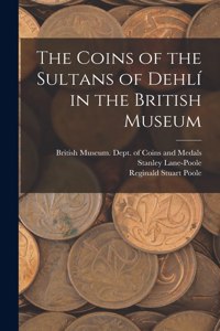 Coins of the Sultans of Dehli&#769; in the British Museum