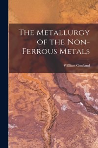 Metallurgy of the Non-Ferrous Metals