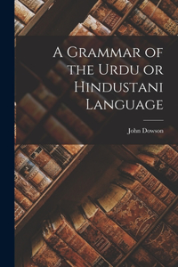 Grammar of the Urdu or Hindustani Language