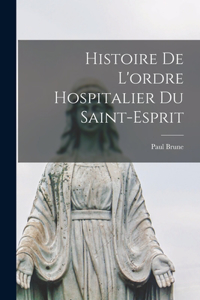 Histoire De L'ordre Hospitalier Du Saint-Esprit