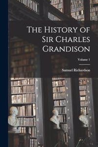 History of Sir Charles Grandison; Volume 1