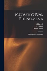 Metaphysical Phenomena; Methods and Observations