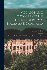 Vocabolario Topografico Dei Ducati Di Parma, Piacenza E Guastalla