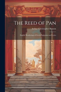 Reed of Pan; English Renderings of Greek Epigrams and Lyrics