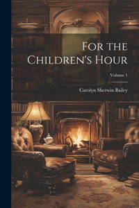 For the Children's Hour; Volume 1