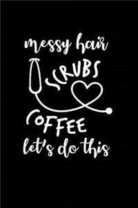 Messy Hair Scrubs Coffee Let's Do This