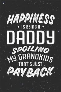 Happiness Is Being A Daddy Spoiling My Grandkids That's Just Payback