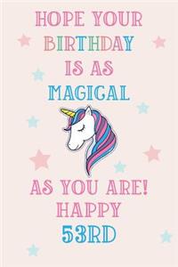 Hope Your Birthday Is As Magical As You Are! Happy 53rd