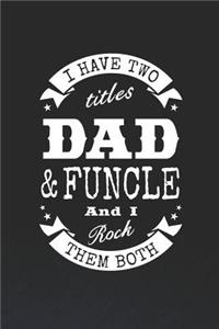 I Have Two Titles Dad & Funcle And I Rock Them Both