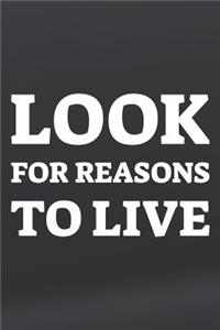 Look For Reasons To Live