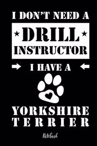 I don't need a Drill Instructor I have a Yorkshire Terrier Notebook